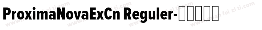 ProximaNovaExCn Reguler字体转换